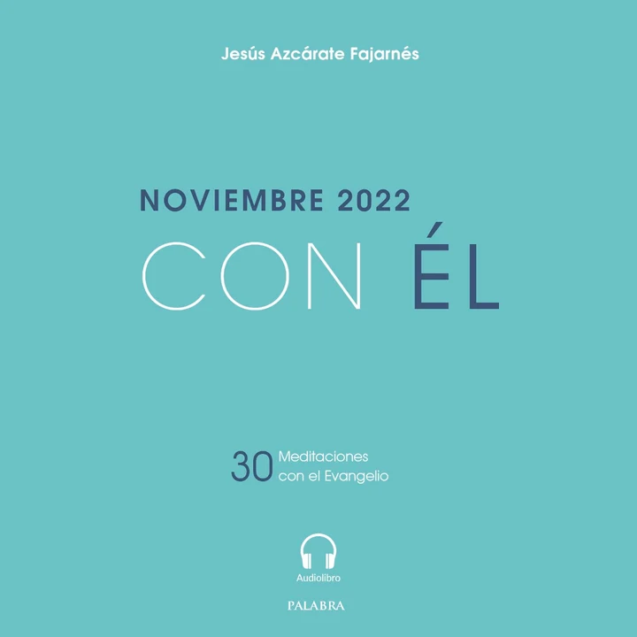 Portada de Noviembre 2022, con Él: 30 meditaciones con el Evangelio, de Jesús Azcárate Fajarnés