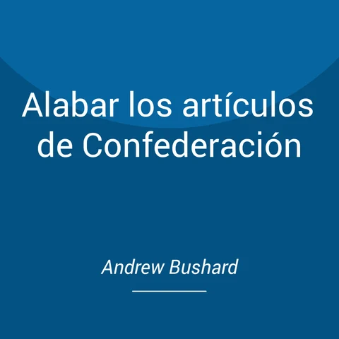 Portada de Alabar los artículos de Confederación