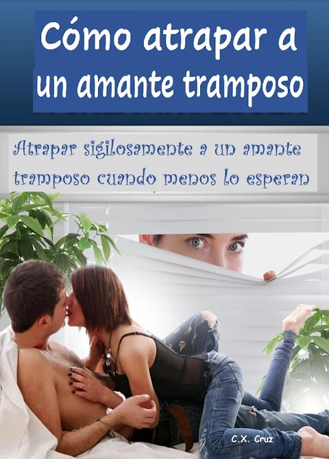 Portada de Cómo atrapar a un amante tramposo: Atrapar sigilosamente a un amante tramposo cuando menos lo esperan