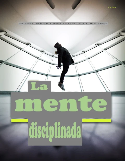 Portada de La mente disciplinada: Su guía práctica para la disciplina de hierro