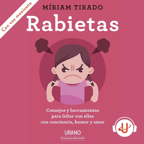Portada de Rabietas: Cómo lidiar con ellas y no morir en el intento. Confesiones, consejos y herramientas con humor, amor y sentido común.
