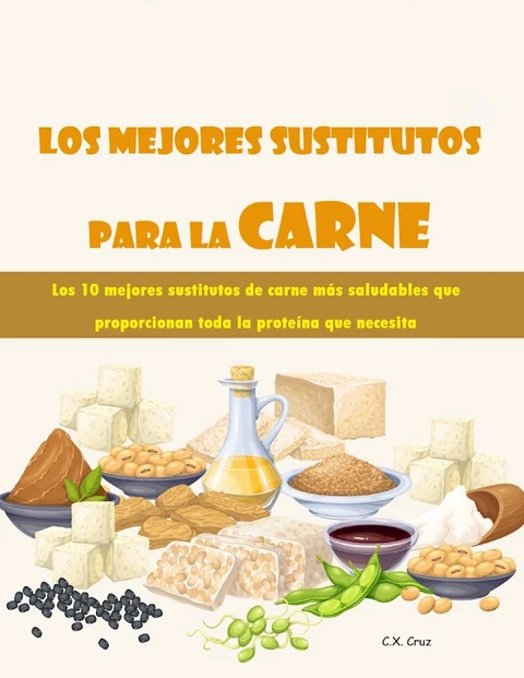 Portada de Los mejores sustitutos para la carne: Los 10 mejores sustitutos de carne más saludables que proporcionan toda la proteína que necesita
