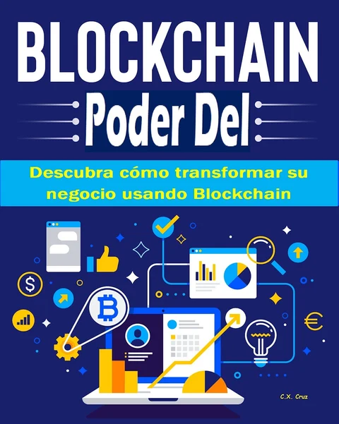 Portada de Poder Del Blockchain: Descubra cómo transformar su negocio usando Blockchain