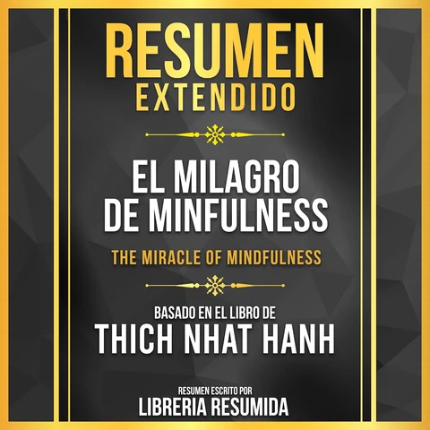 Portada de Resumen Extendido - El Milagro De Minfulness (The Miracle Of Mindfulness) - Basado En El Libro De Thich Nhat Hanh