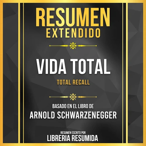 Portada de Resumen Extendido - Vida Total (Total Recall) - Basado En El Libro De Arnold Schwarzenegger