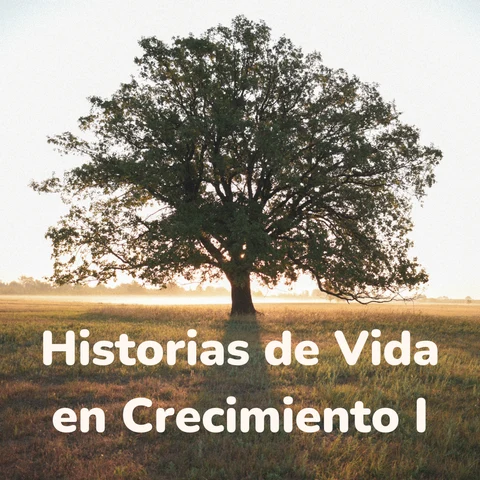 Portada de Historias de Vida en Crecimiento. Parte 1: Un libro que ayuda en el crecimiento personal