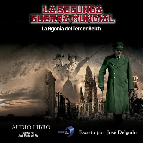 Portada de La Segunda Guerra Mundial: La Agonía del Tercer Reich
