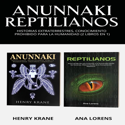 Portada de Anunnaki Reptilianos: Historias Extraterrestres, Conocimiento Prohibido para la Humanidad (2 Libros en 1)
