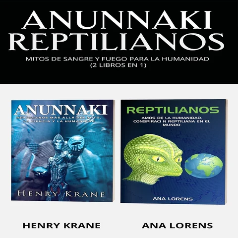 Portada de Anunnaki Reptilianos: Mitos de Sangre y Fuego Para la Humanidad (2 Libros en 1)