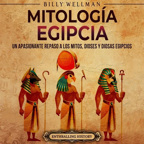 Portada de Mitología egipcia: Un apasionante repaso a los mitos, dioses y diosas egipcios