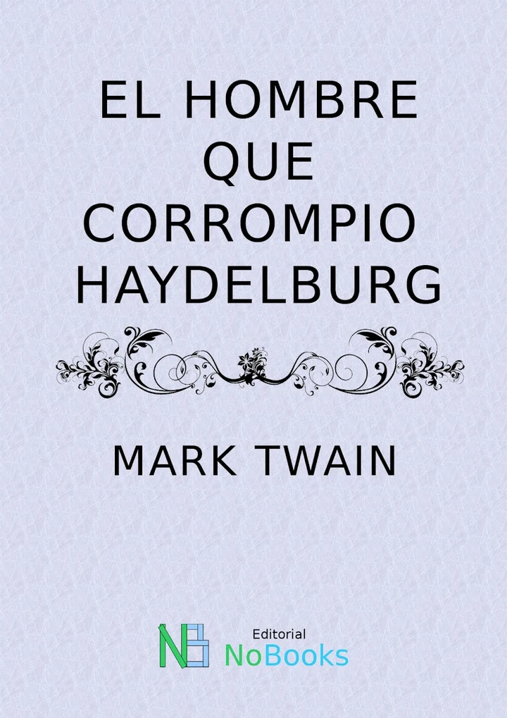 Portada de El hombre que corrompio Haydelbur, de Mark Twain