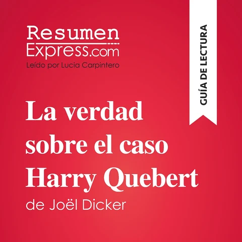 Portada de La verdad sobre el caso Harry Quebert de Joël Dicker (Guía de lectura): Resumen y análisis completo