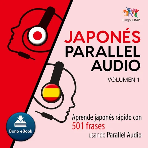 Portada de Japonés Parallel Audio – Aprende japonés rápido con 501 frases usando Parallel Audio - Volumen 1