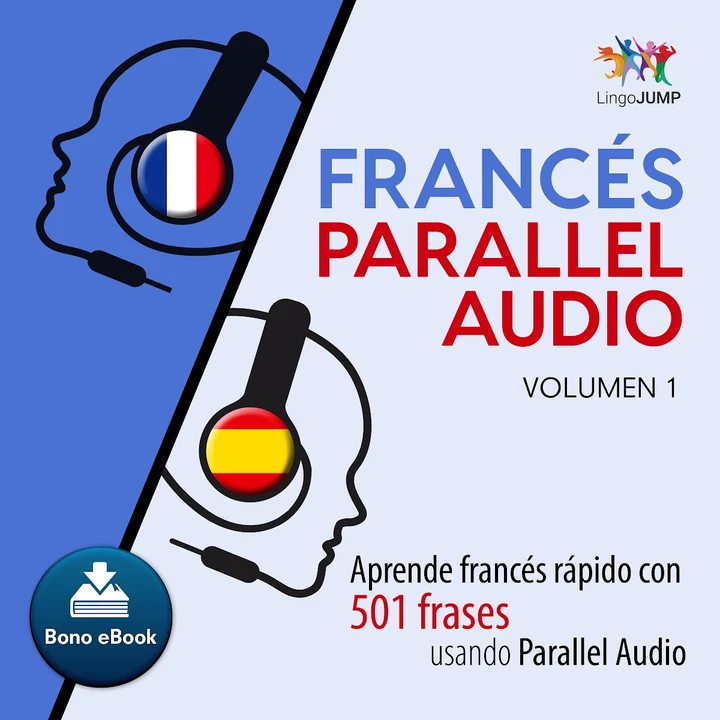 Portada de Francés Parallel Audio – Aprende francés rápido con 501 frases usando Parallel Audio - Volumen 1, de Lingo Jump
