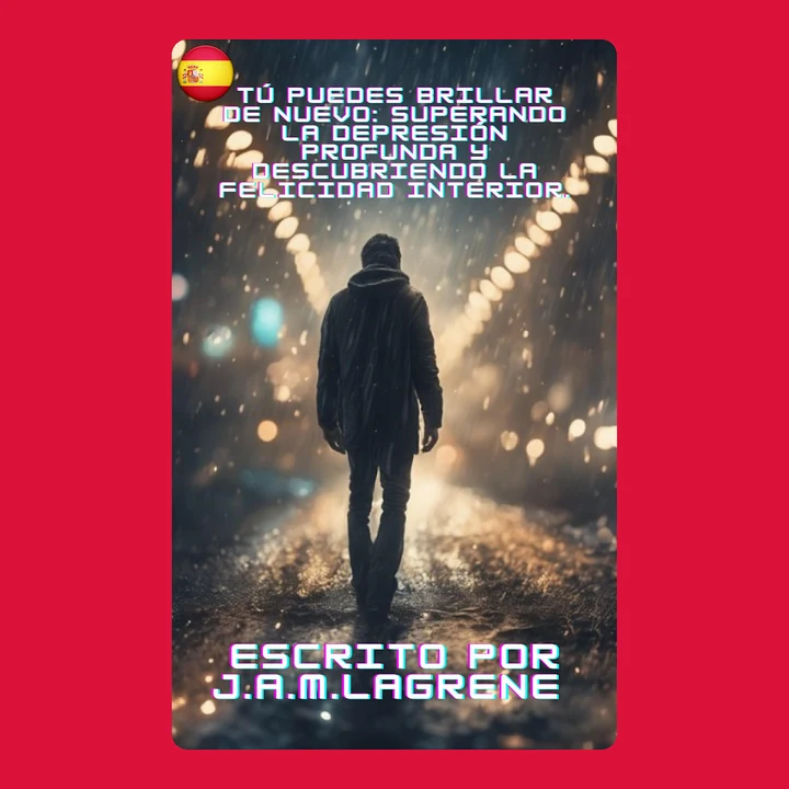 Portada de Tú Puedes Brillar de Nuevo: Superando la Depresión Profunda y Descubriendo la Felicidad Interior., de Julio Alberto Martinez Lagrene