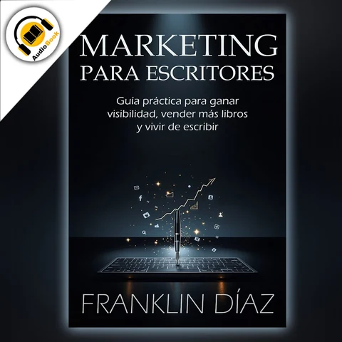 Portada de Marketing para Escritores: Guía práctica para ganar visibilidad, vender más libros y vivir de escribir.