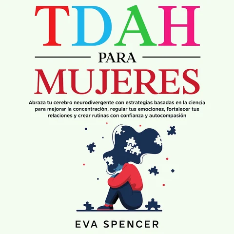 Portada de TDAH para mujeres: Abraza tu cerebro neurodivergente con estrategias basadas en la ciencia para mejorar la concentración, regular tus emociones, fortalecer tus relaciones y crear rutinas con confianza y autocompasión