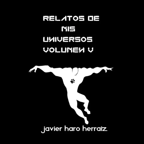 Portada de RELATOS DE MIS UNIVERSOS VOLUMEN V