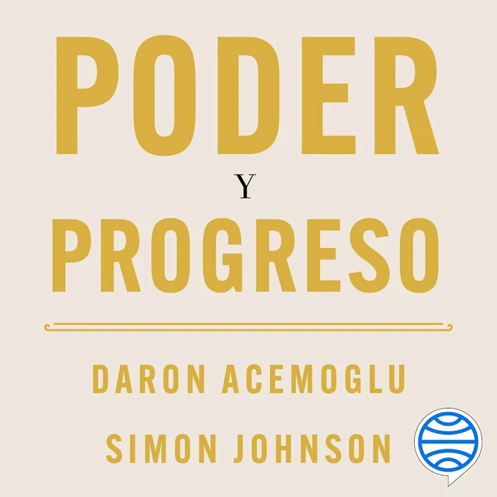 Portada de Poder y progreso, de Daron Acemoglu, Simon Johnson