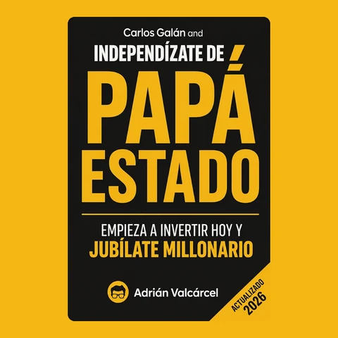 Portada de Carlos Galán and Independízate de Papá Estado: Invierte hoy para construir tu libertad financiera