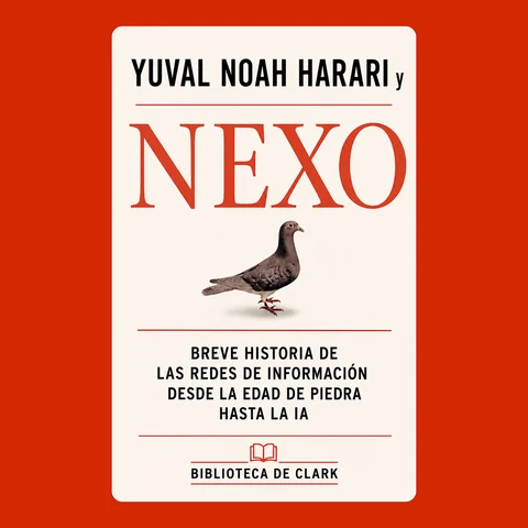 Portada de YUVAL NOAH HARARI y NEXO: Breve historia de las redes de información desde la Edad de Piedra hasta la IA