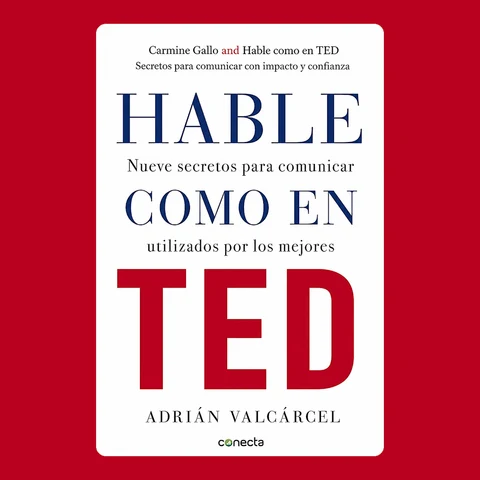 Portada de Carmine Gallo and Hable como en TED: Secretos para comunicar con impacto y confianza
