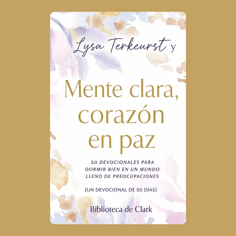 Portada de Lysa Terkeurst y Mente clara, corazón en paz: 50 devocionales para dormir bien en un mundo lleno de preocupaciones (Un devocional de 50 días)