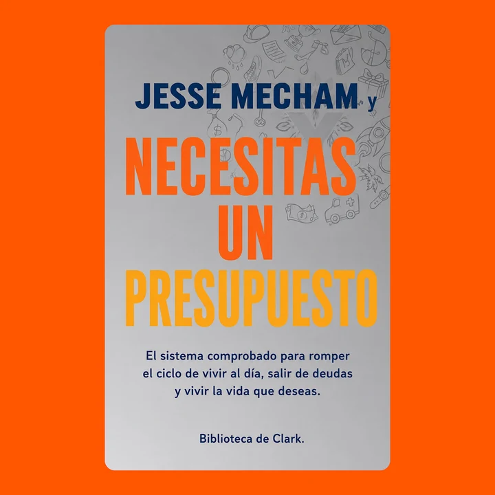 Portada de Jesse Mecham y NECESITAS UN PRESUPUESTO: El sistema comprobado para romper el ciclo de vivir al día, salir de deudas y vivir la vida que deseas., de Biblioteca de Clark.