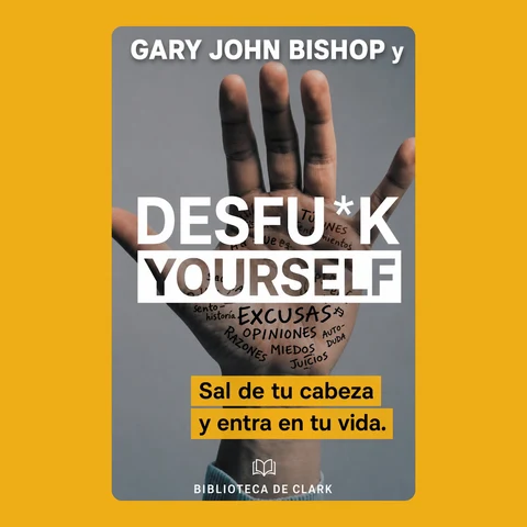 Portada de GARY JOHN BISHOP y Desfu *k Yourself (Unfu*k Yourself): Sal de tu cabeza y entra en tu vida.