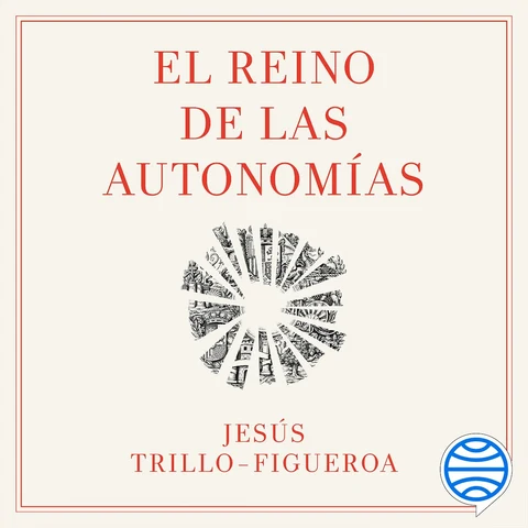 Portada de El Reino de las Autonomías: Una propuesta para reformar la distribución del poder político y favorecer la regeneración democrática
