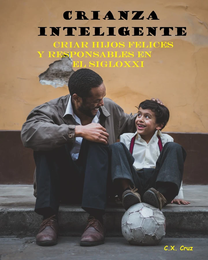 Portada de Crianza Inteligente: Criar hijos felices y responsables en el siglo XXI, de C.X. Cruz