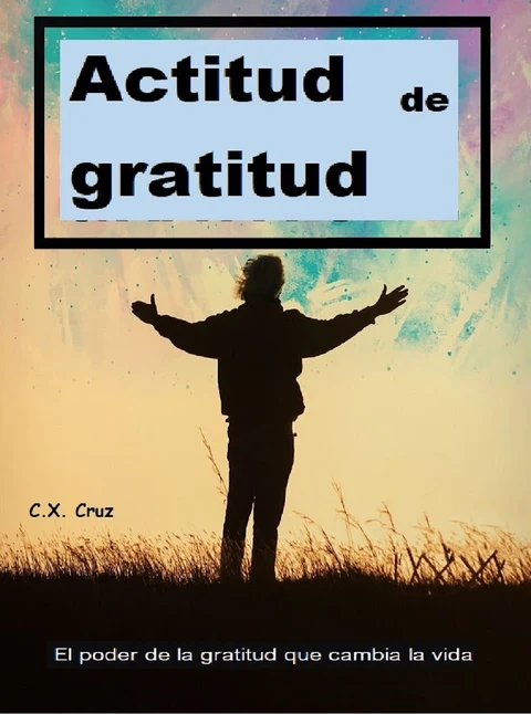 Portada de Actitud de gratitud: El poder de la gratitud que cambia la vida
