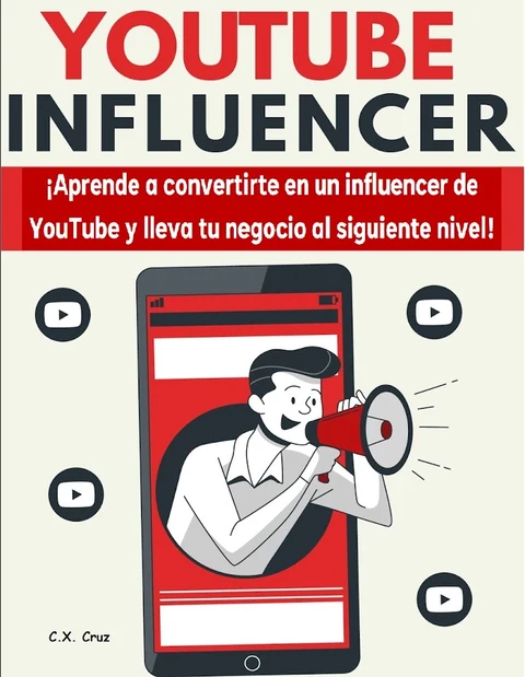 Portada de Influencer de YouTube: ¡Aprende a convertirte en un influencer de YouTube y lleva tu negocio al siguiente nivel!