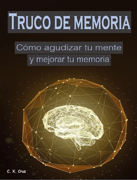 Portada de Truco de memoria: Cómo agudizar tu mente y mejorar tu memoria