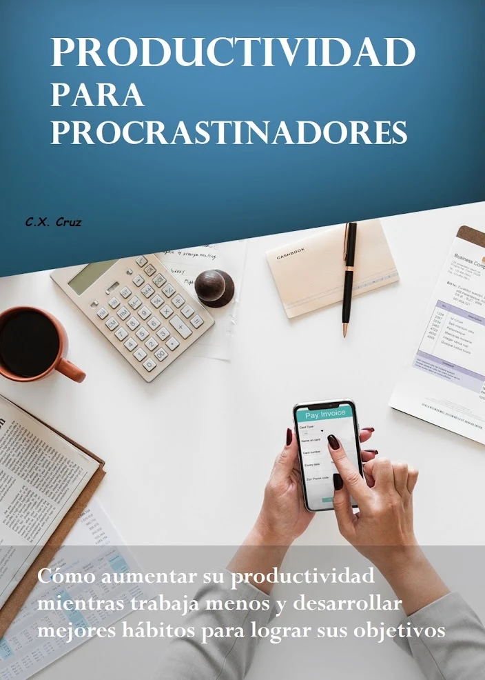 Portada de Productividad para procrastinadores: Cómo aumentar su productividad mientras trabaja menos y desarrollar mejores hábitos para lograr sus objetivos, de C.X. Cruz