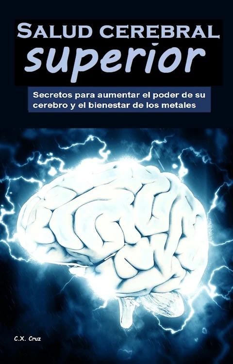 Portada de Salud cerebral superior: Secretos para aumentar el poder de su cerebro y el bienestar de los metales