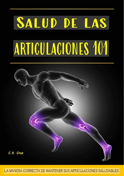 Portada de Salud de las articulaciones 101: La manera correcta de mantener sus articulaciones saludables