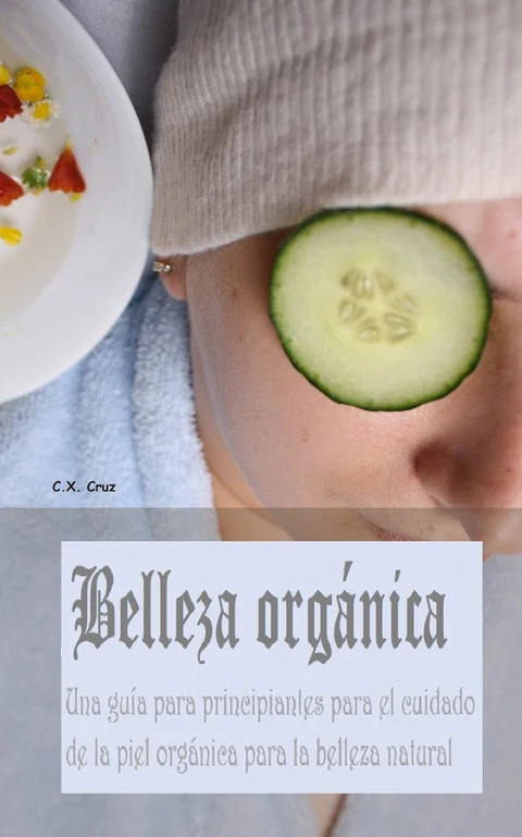 Portada de Belleza orgánica: Una guía para principiantes para el cuidado de la piel orgánica para la belleza natural