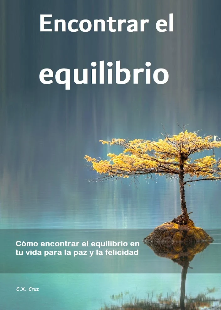 Portada de Encontrar el equilibrio: Cómo encontrar el equilibrio en tu vida para la paz y la felicidad, de C.X. Cruz