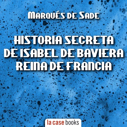 Portada de Historia Secreta de Isabel de Baviera, Reina de Francia