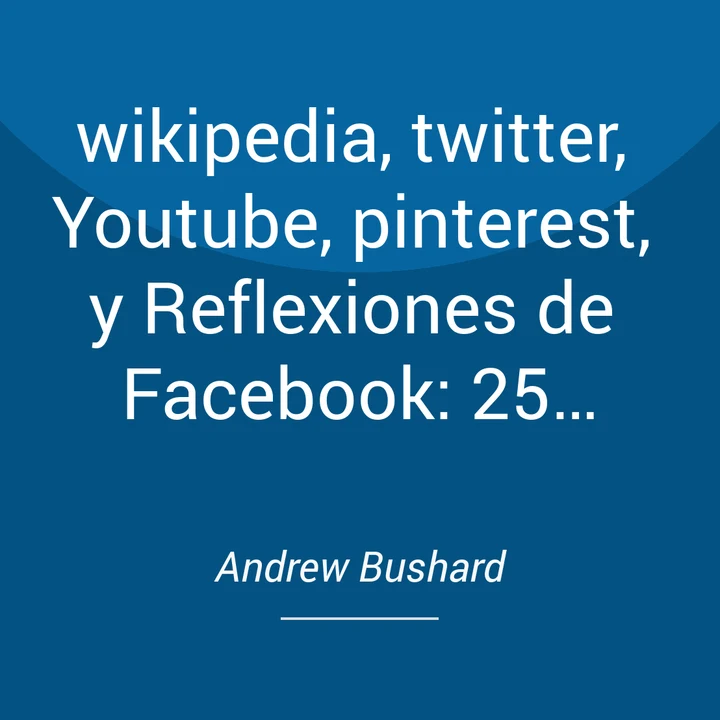 Portada de wikipedia, twitter, Youtube, pinterest, y Reflexiones de Facebook: 25 poemas, de Andrew Bushard