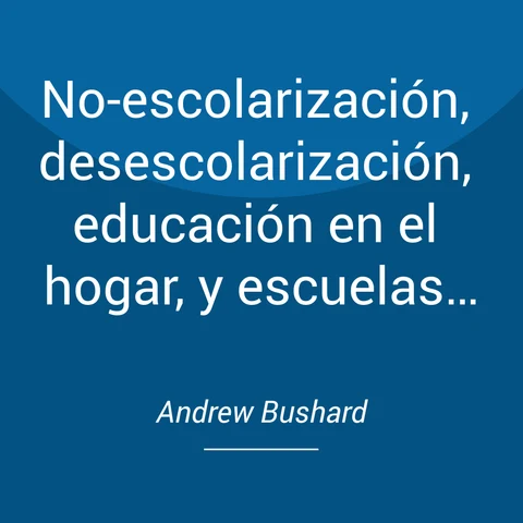 Portada de No-escolarización, desescolarización, educación en el hogar, y escuelas libres: 25 poemas de agradecimiento