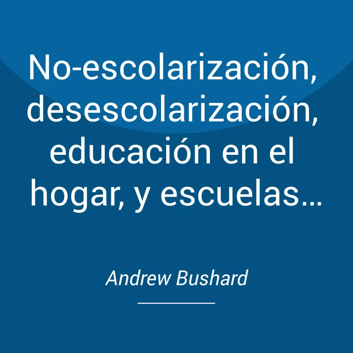Portada de No-escolarización, desescolarización, educación en el hogar, y escuelas libres: 25 poemas de agradecimiento, de Andrew Bushard