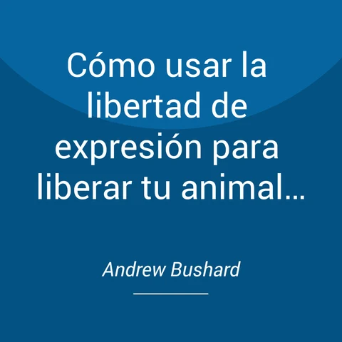 Portada de Cómo usar la libertad de expresión para liberar tu animal salvaje interior