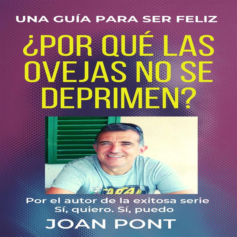 Portada de ¿POR QUÉ LAS OVEJAS NO SE DEPRIMEN? Una guía para ser feliz, de Joan Pont Galmés