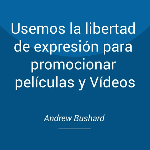 Portada de Usemos la libertad de expresión para promocionar películas y Vídeos