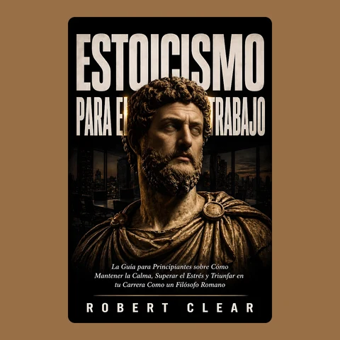 Portada de Estoicismo para el Trabajo: La Guía para Principiantes sobre Cómo Mantener la Calma, Superar el Estrés y Triunfar en tu Carrera Como un Filósofo Romano