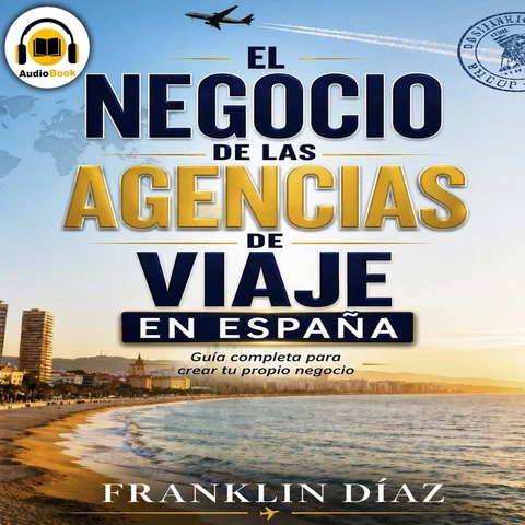 Portada de El Negocio de las Agencias de Viaje en España: Guía completa para crear tu propio negocio