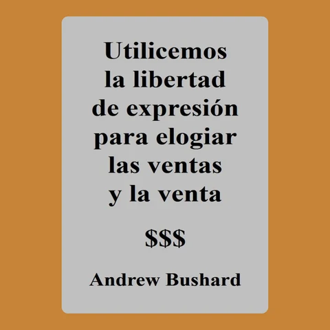 Portada de Utilicemos la libertad de expresión para elogiar las ventas y la venta