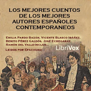 Portada de mejores cuentos de los mejores autores españoles contemporáneos, de  Benito Pérez Galdós, Emilia Pardo Bazán, José Echegaray y Eizaguirre, Ramón del Valle-Inclán, Vicente Blasco Ibáñez